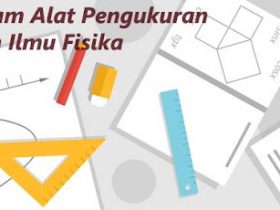 Berbagai Macam Alat Pengukuran Dalam Ilmu Fisika