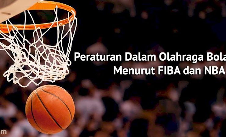 Peraturan Olahraga Bola Basket Menurut FIBA dan NBA